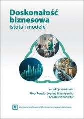 okładka Doskonałość biznesowa. Istota i modele książka | Arkadiusz, Joanna Martusewicz, red. PiotrRogala