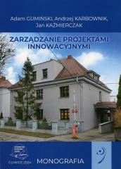 okładka Zarządzanie projektami innowacyjnymi książka | Adam Gumiński, Karbownik Andrzej