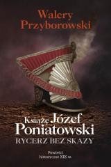 okładka Książę Józef Poniatowski: rycerz bez skazy książka | Walery Przyborowski