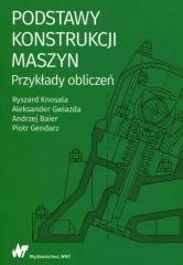 okładka Podstawy konstrukcji maszyn Przykłady obliczeń książka | Baier Andrzej, Aleksander Gwiazda, Ryszard Knosala