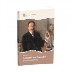 okładka Profesor Karol Olszewski jakiego nie znamy książka | Alicja Rafalska-Łasocha