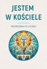 okładka Jestem w Kościele. Przewodnik po liturgii książka | Krzysztof Skowroński