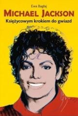 okładka Michael Jackson. Księżycowym krokiem do gwiazd w.2 książka | Ewa Bagłaj