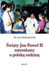 okładka Święty Jan Paweł II zatroskany o polską rodzinę książka | Ks. Jan Śledzianowski