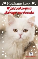 okładka Kochane kotki. W poszukiwaniu dobrego serduszka książka | Agnieszka Wileńska