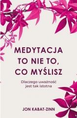 okładka Medytacja to nie to, co myslisz DL książka | Jon Kabat-Zinn