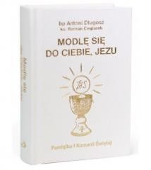 okładka Modlę się do Ciebie, Jezu w.biała książka | Antoni Długosz, Roman Ceglarek