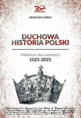 okładka Duchowa Historia Polski książka | Grzegorz Górny