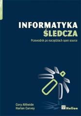 okładka Informatyka śledcza. Przewodnik po narzędziach ... książka | Cory Altheide, Harlan Carvey
