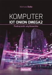 okładka Komputer IoT Onion Omega2. Podręcznik użytkownika książka | Mariusz Duka
