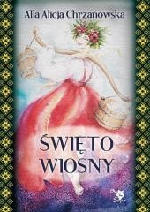 okładka Święto wiosny książka | Chrzanowska AllaAlicja