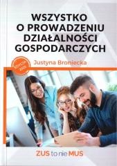 okładka Wszystko o prowadzeniu działalności gospodarczych książka | Justyna Broniecka