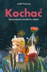 okładka Kochać. Terapeutyczne ścieżki ku miłości książka | Judith Pickering