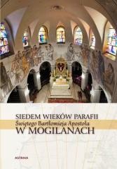 okładka Siedem wieków Parafii św. Bartłomieja w Mogilanach książka | Barbara Hryszko, Rafał Hryszko