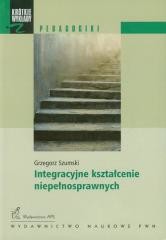 okładka Integracyjne kształcenie niepełnosprawnych książka | Szumski Grzegorz