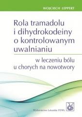 okładka Rola tramadolu i dihydrokodeiny o kontrolowanym.. książka | Wojciech Leppert