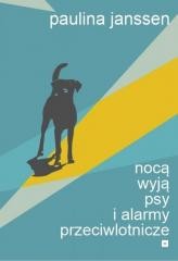 okładka Nocą wyją psy i alarmy przeciwlotnicze książka | Paulina Janssen