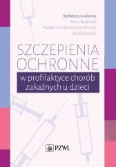 okładka Szczepienia ochronne w profilaktyce chorób... książka | Anna Bednarek(red.), Małgorzata Bartkowiak-Emery