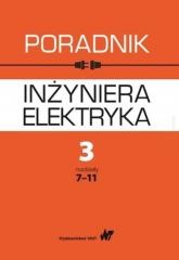 okładka Poradnik inżyniera elektryka T.3 cz.2 rozdz.7-11 książka | Praca Zbiorowa