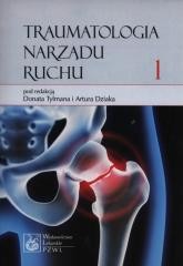 okładka Traumatologia narządu ruchu T.1 książka | Praca Zbiorowa