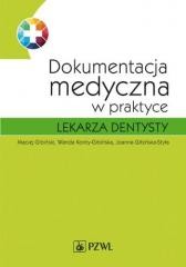 okładka Dokumentacja medyczna w praktyce lekarza dentysty książka | Joanna Gibińska-Styła, Maciej Gibiński, Wanda Kan