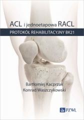 okładka ACL i jednoetapowa RACL. Protokół rehabilitacyjny książka | Konrad Waszczykowski, Bartłomiej Kacprzak