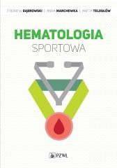 okładka Hematologia sportowa książka | Aneta Teległów, Anna Marchewka, Zbigniew Dąbrowski