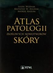 okładka Atlas patologii złośliwych nowotworów skóry książka | Leszek Woźniak