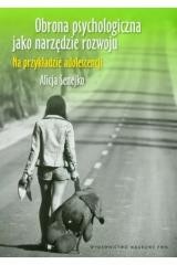 okładka Obrona psychologiczna jako narzędzie rozwoju książka | Alicja Senejko