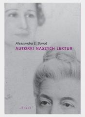 okładka Autorki naszych lektur. Portrety polskich pisarek książka