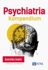 okładka Psychiatria. Kompendium książka | Dominika Dudek