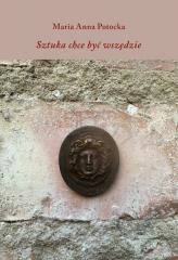 okładka Sztuka chce być wszędzie książka | Maria Anna Potocka