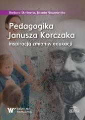 okładka Pedagogika Janusza Korczaka inspiracją zmian... książka | Jolanta Nowosielska, Barbara Skałbania