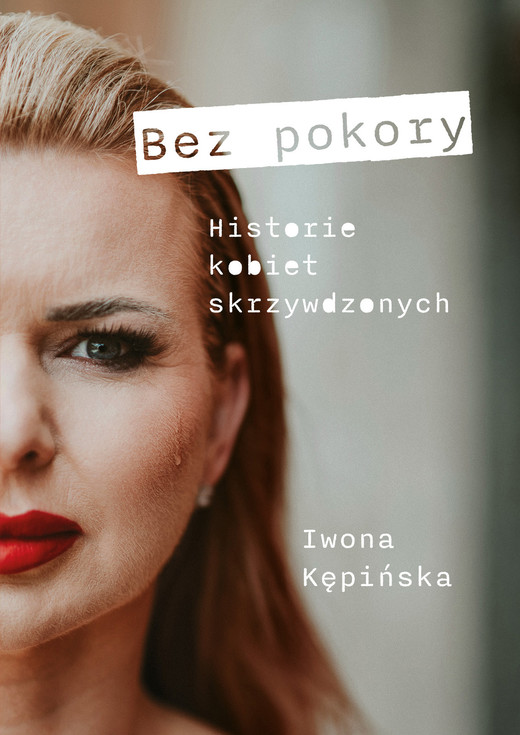 okładka Bez pokory Historie kobiet skrzywdzonych ebook | epub, mobi, pdf | Iwona Kępińska