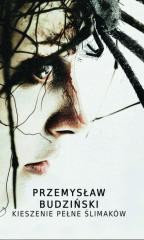 okładka Kieszenie pełne ślimaków książka | Przemysław Budziński