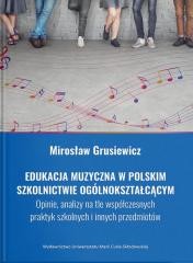 okładka Edukacja muzyczna w polskim szkolnictwie... książka | Grusiewicz Mirosław
