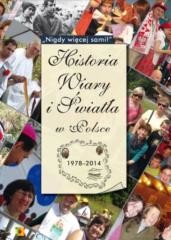 okładka Historia Wiary i Światła w Polsce 1978-2014 książka | Sylwia Kowalczyk, red. JoannaKoczot