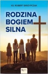 okładka Rodzina Bogiem silna książka | Robert Skrzypczak