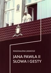 okładka Jana Pawła II słowa i gesty książka | Magdalena Jankosz