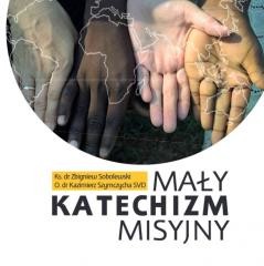 okładka Mały katechizm misyjny książka | Kazimierz SzymczychaSVD, ks. Zbigniew Sobolewski