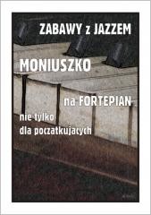 okładka Zabawy z jazzem. Moniuszko na fortepian nie... książka | Piotr Śmiejczak