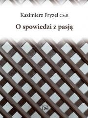 okładka O spowiedzi z pasją książka | Kazimierz Fryzeł