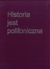 okładka Historia jest polifoniczna książka | Praca Zbiorowa