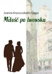 okładka Miłość po lwowsku książka | Joanna Kryszczukajtis-Szopa