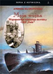 okładka Moja wojna. Wspomnienia ostatniego dowódcy ORP.. książka | Andrzej Kłopotowski