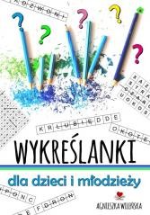 okładka Wykreślanki dla dzieci i młodzieży 70 zagadek książka | Agnieszka Wileńska