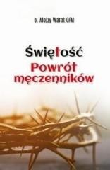 okładka Świętość. Powrót męczenników książka | Alojzy WarotOFM