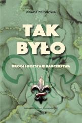 okładka Tak było. Drogi i rozstaje harcerstwa w.2 książka | Praca Zbiorowa