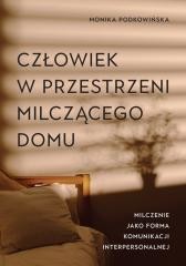 okładka Człowiek w przestrzeni milczącego domu książka | Podkowińska Monika