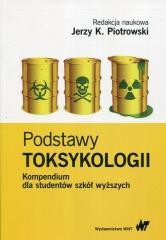 okładka Podstawy toksykologii Kompendium dla studentów.. książka | Piotrowski Jerzy